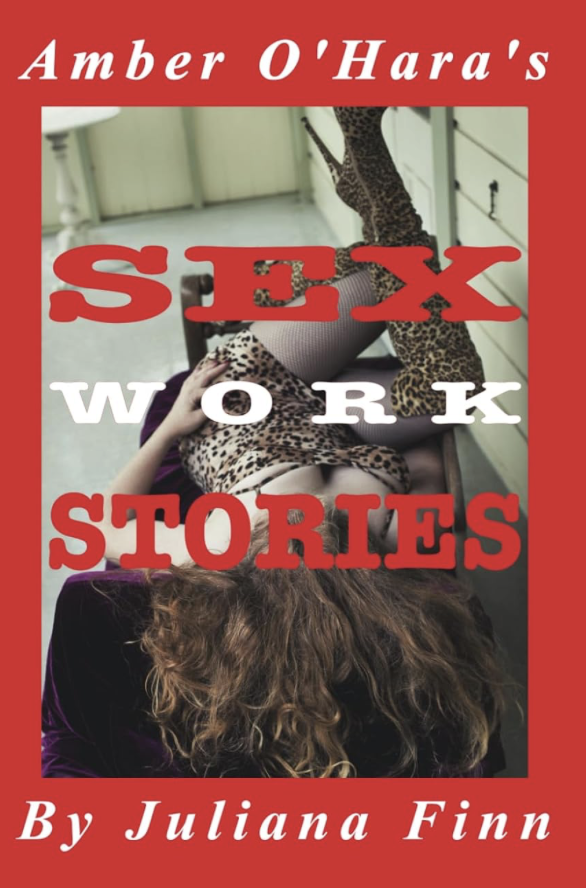 Amber Ohara’s Sex Work Stories – the book